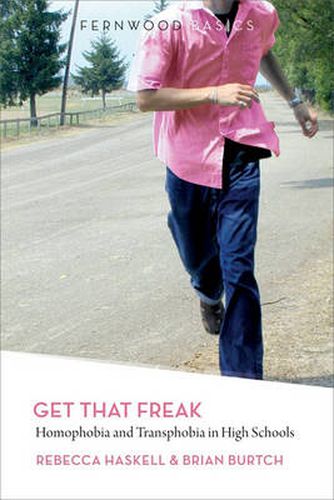 Cover image for Get That Freak: Homophobia and Transphobia in High Schools