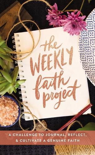 Cover image for The Weekly Faith Project: A Challenge to Journal, Reflect, and Cultivate a Genuine Faith