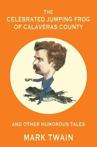 Cover image for The Celebrated Jumping Frog of Calaveras County and Other Humorous Tales (Warbler Classics Annotated Edition)