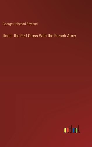 Cover image for Under the Red Cross With the French Army