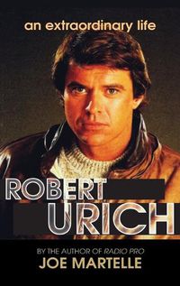 Cover image for The Robert Urich Story - An Extraordinary Life (hardback)