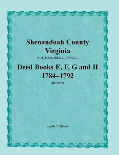 Shenandoah County, Virginia, Deed Book Series, Volume 2, Deed Books E, F, G, H 1784-1792