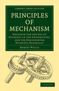 Cover image for Principles of Mechanism: Designed for the Use of Students in the Universities, and for Engineering Students Generally