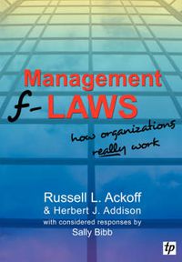 Cover image for Management F-laws: How Organizations Really Work