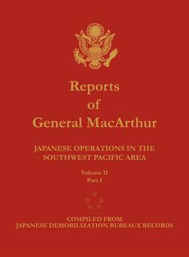 Reports of General MacArthur: Japanese Operations in the Southwest Pacific Area. Volume 2, Part 1