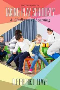 Cover image for Taking Play Seriously: A Challenge of Learning