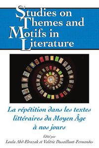 Cover image for La Repetition Dans Les Textes Litteraires Du Moyen Age A Nos Jours