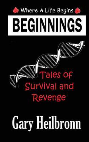 Cover image for Beginnings: Where A Life Begins - Tales of Survival and Revenge