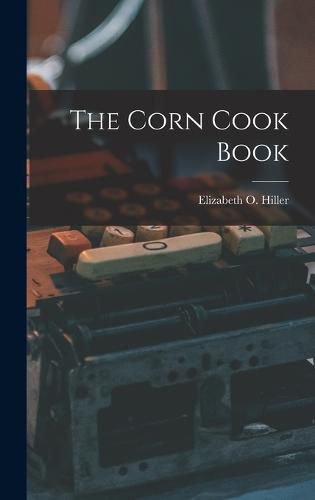 Cover image for The Corn Cook Book