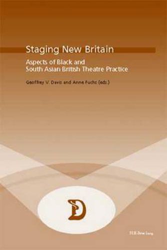 Cover image for Staging New Britain: Aspects of Black and South Asian British Theatre Practice