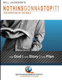 Cover image for NothinsGonnaStopIt!: The Storyline of the Bible