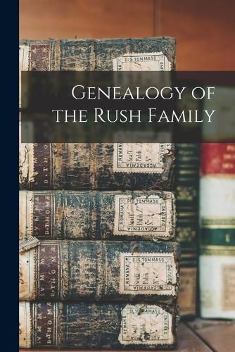 Cover image for Genealogy of the Rush Family