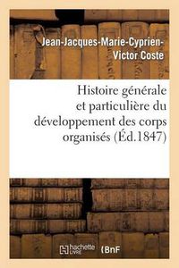 Cover image for Histoire Generale Et Particuliere Du Developpement Des Corps Organises