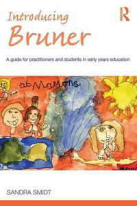 Cover image for Introducing Bruner: A guide for practitioners and students in early years education