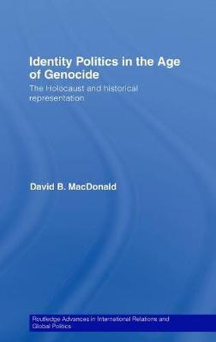 Cover image for Identity Politics in the Age of Genocide: The Holocaust and Historical Representation