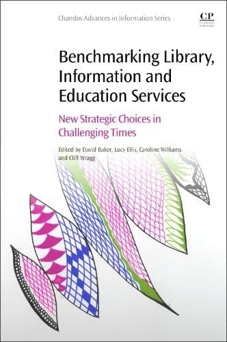 Cover image for Benchmarking Library, Information and Education Services: New Strategic Choices in Challenging Times