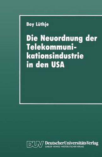 Cover image for Die Neuordnung Der Telekommunikationsindustrie in Den USA: Krise Fordistischer Akkumulation, Deregulierung Und Gewerkschaften