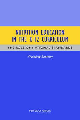 Nutrition Education in the K-12 Curriculum: The Role of National Standards: Workshop Summary