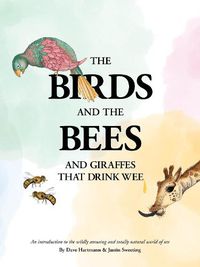 Cover image for The Birds and The Bees and Giraffes That Drink Wee