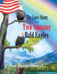 Cover image for The Love Story of Two Amazing Bald Eagles