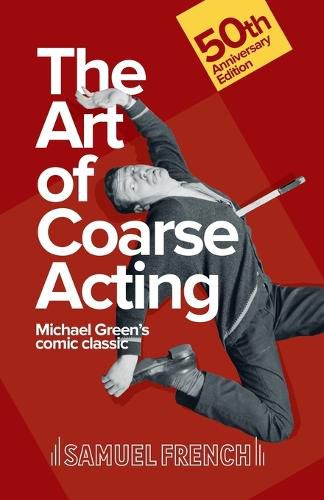 Cover image for Art of Coarse Acting, or, How to Wreck an Amateur Dramatic Society, Th