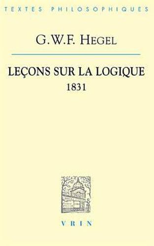 G.W.F. Hegel: Lecons Sur La Logique 1831