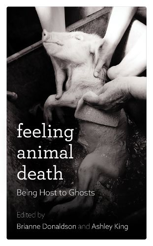 Cover image for Feeling Animal Death: Being Host to Ghosts