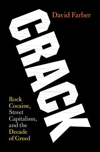 Cover image for Crack: Rock Cocaine, Street Capitalism, and the Decade of Greed