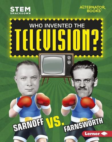 Who Invented the Television?: Sarnoff vs. Farnsworth