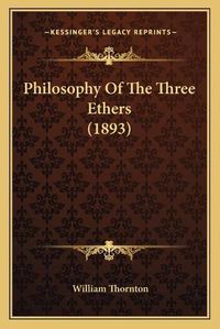 Cover image for Philosophy of the Three Ethers (1893)