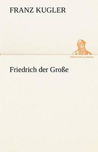 Cover image for Friedrich Der Grosse