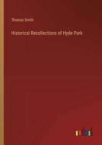 Cover image for Historical Recollections of Hyde Park