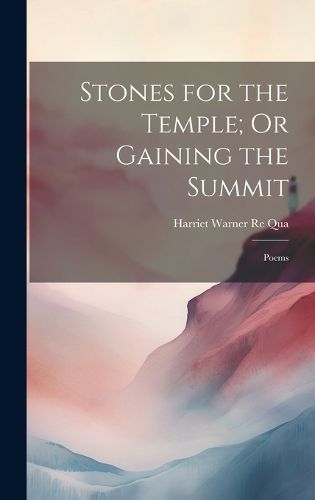 Stones for the Temple; Or Gaining the Summit