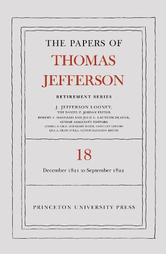 The Papers of Thomas Jefferson, Retirement Series, Volume 18: 1 December 1821 to 15 September 1822