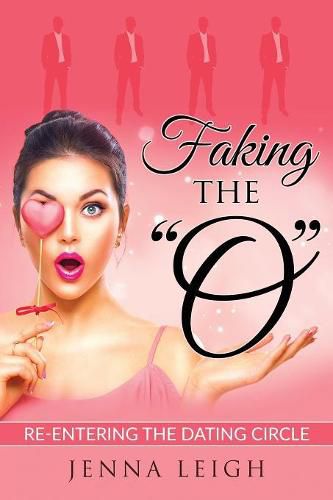 Cover image for Faking The O: Re-entering the Dating Circle