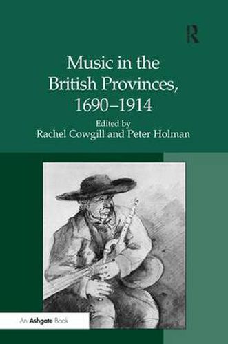 Cover image for Music in the British Provinces, 1690-1914