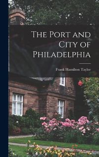 Cover image for The Port and City of Philadelphia