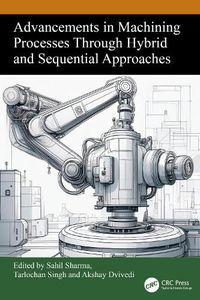 Cover image for Advancements in Machining Processes Through Hybrid and Sequential Approaches