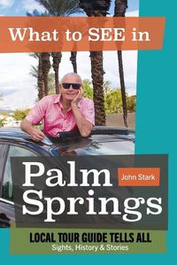 Cover image for What to See in Palm Springs, Local Tour Guide Tells All