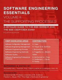 Cover image for SOFTWARE ENGINEERING ESSENTIALS, Volume II: The Supporting Processes: A Detailed Guide to the IEEE SWEBOK and the IEEE CSDP/CSDA Exam