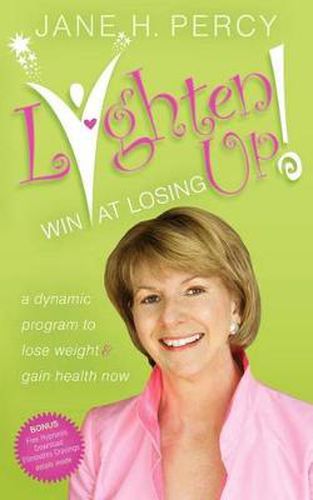 Cover image for Lighten Up: Win at Losing: A Dynamic Program to Lose Weight and Gain Health Now