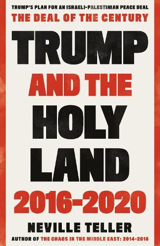 Cover image for Trump and the Holy Land: 2016-2020: The Deal of the Century