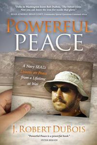 Cover image for Powerful Peace: A Navy SEAL's Lessons on Peace from a Lifetime at War