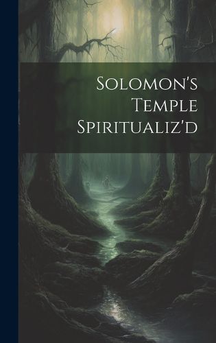 Cover image for Solomon's Temple Spiritualiz'd