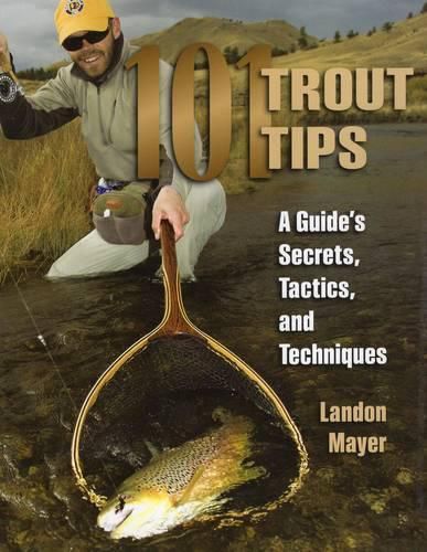 Cover image for 101 Trout Tips: A Guide's Secrets, Tactics and Techniques