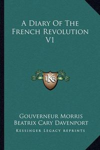 Cover image for A Diary of the French Revolution V1