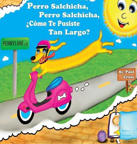 Cover image for Perro Salchicha, Perro Salchicha, ?Como Te Pusiste Tan Largo?