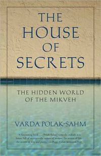 Cover image for House of Secrets: The Hidden World of the Mikveh