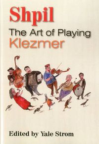 Cover image for Shpil: The Art of Playing Klezmer