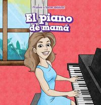 Cover image for El Piano de Mama (My Mom's Piano)